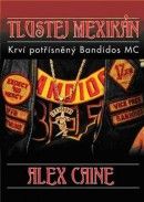 TLUSTEJ MEXIKÁN - Krvavý vzestup motorkářského klubu Bandidos