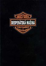 DESPERÁDSKÁ MAŠINA - HARLEY DAVIDSON a hledání ducha Ameriky 
